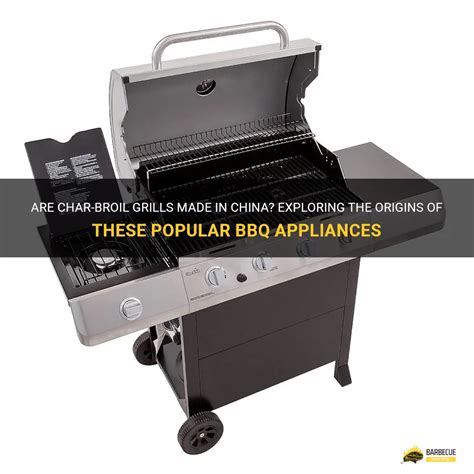 are char-broil grills made in china